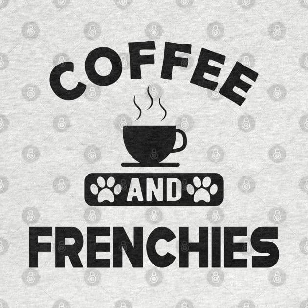 Frenchie Dog - Coffee and frenchies by KC Happy Shop